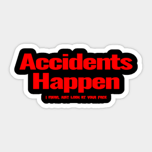 Your Face is an Accident Sticker